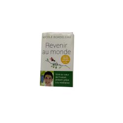 Revenir au monde – Nicole Bordeleau – Vivre au cœur de l’instant présent grâce à la méditation
