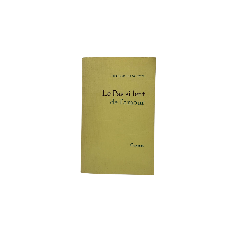 Le Pas si lent de l’amour – Hector Bianciotti – Éditions Grasset