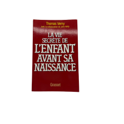 La vie secrète de l’enfant avant sa naissance – Thomas Verny