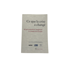 Ce que la crise a changé – 60 personnalités imaginent le monde de demain