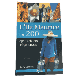 L’Île Maurice en 200 questions-réponses – Daniel Vaxelaire – Éditions Orphie