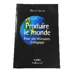 Produire le monde – Pour une croissance écologique – Hervé Juvin – Gallimard