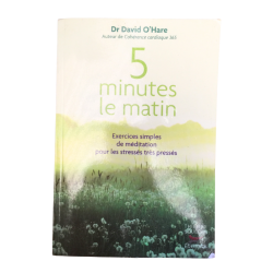 Livre bien-être 5 minutes le matin du Dr David O’Hare. Méthodes simples de méditation pour les personnes pressées.