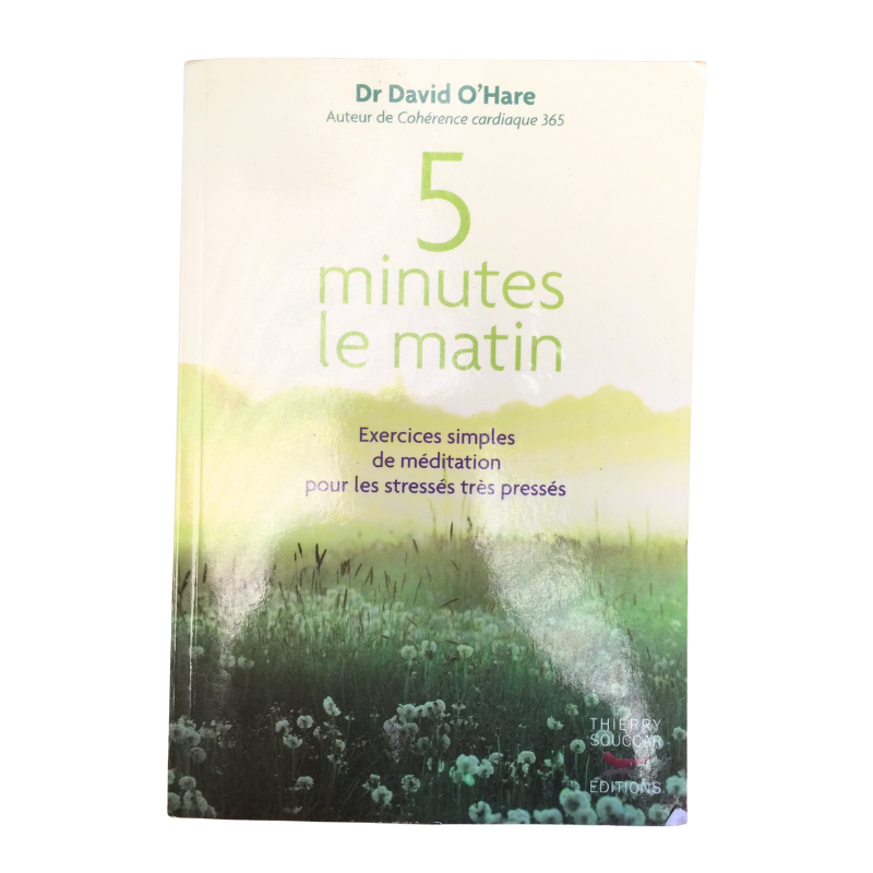 Livre bien-être 5 minutes le matin du Dr David O’Hare. Méthodes simples de méditation pour les personnes pressées.