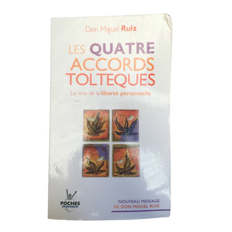 Livre Les Quatre Accords Toltèques – Don Miguel Ruiz. Les 4 principes pour changer sa vie.
