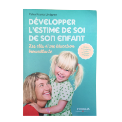 Guide parentalité Développer l’estime de soi de son enfant. Méthodes bienveillantes et outils pratiques.