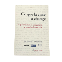 Ce que la crise a changé – 60 personnalités imaginent le monde de demain