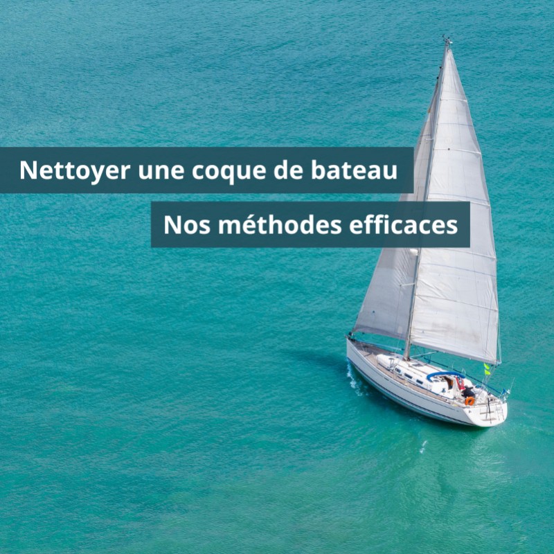 Le guide complet pour un nettoyage de coque de bateau optimal