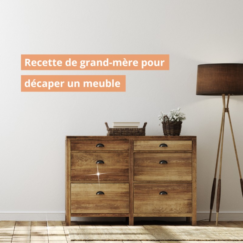 Recette de grand-mère pour décaper un meuble