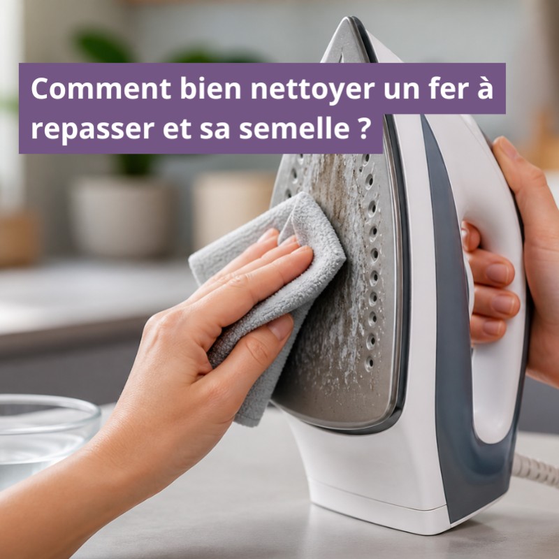 Comment bien nettoyer un fer à repasser et sa semelle ?