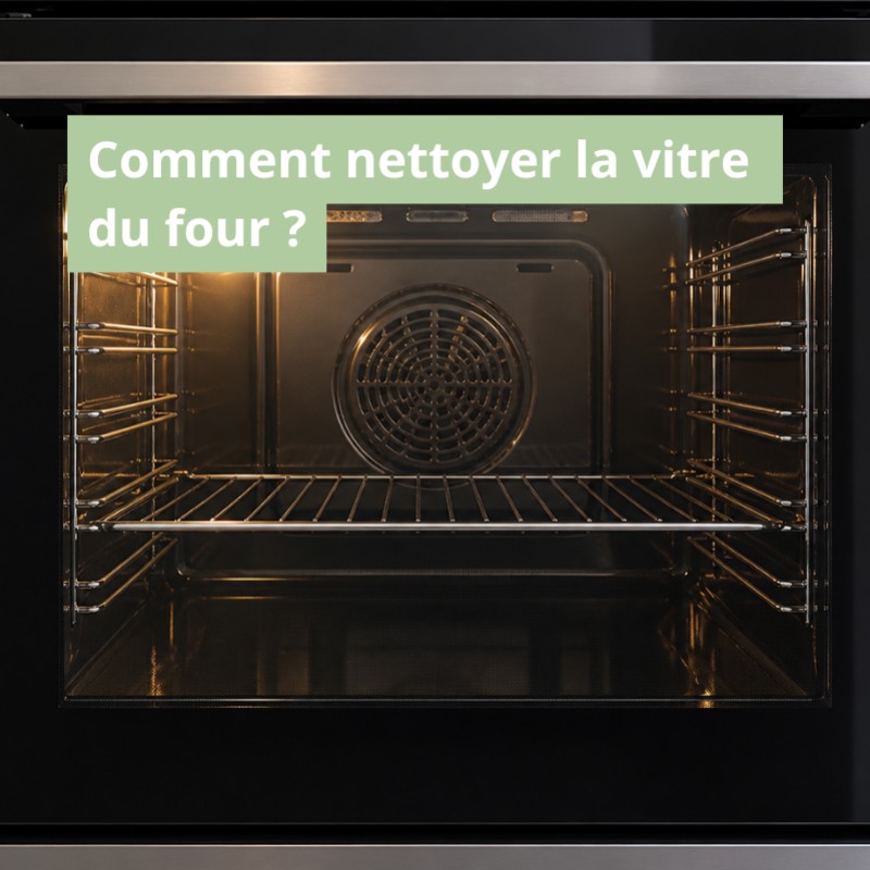 Comment nettoyer la vitre du four ?