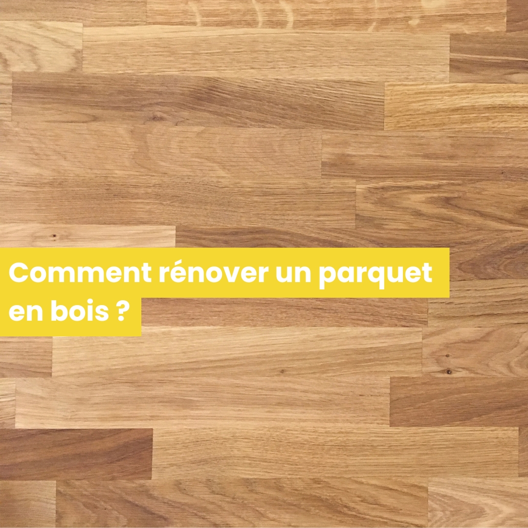 Comment rénover un parquet en bois ?