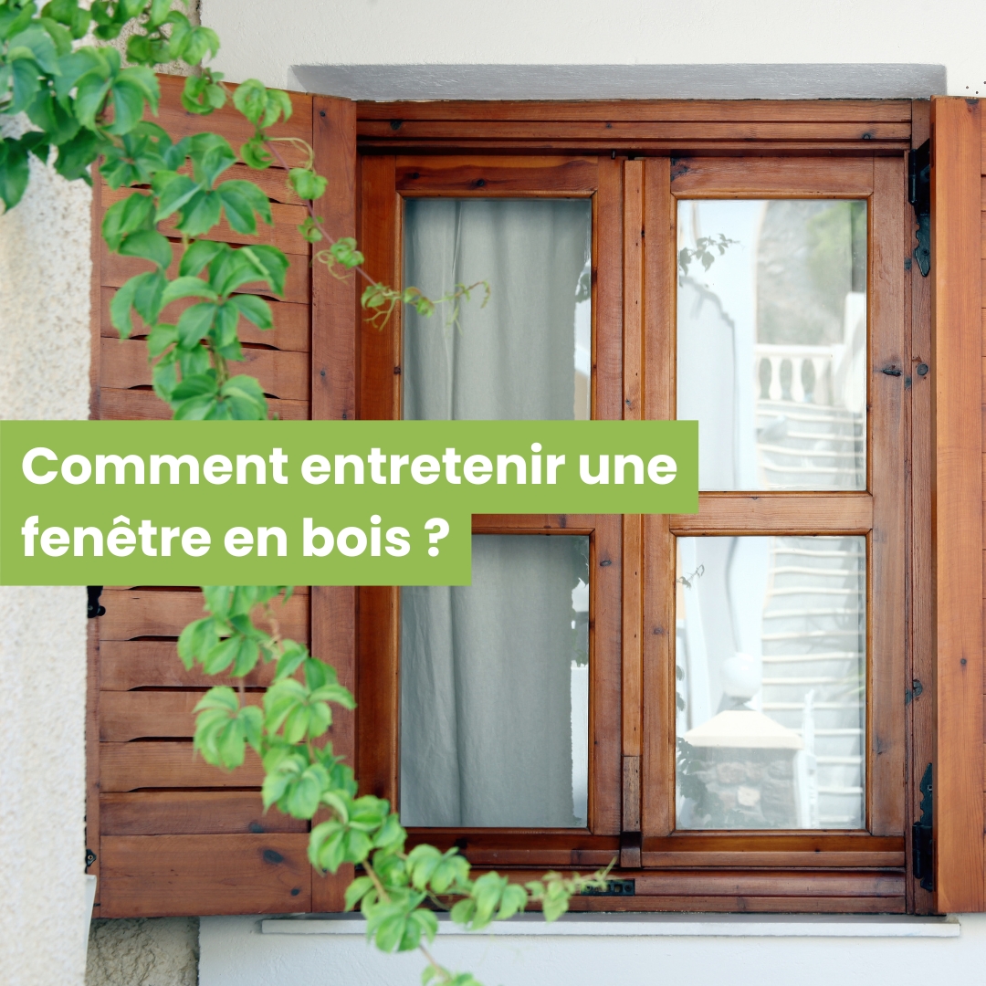 Comment entretenir une fenêtre en bois ?