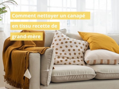 Comment nettoyer un canapé en tissu recette de grand mère