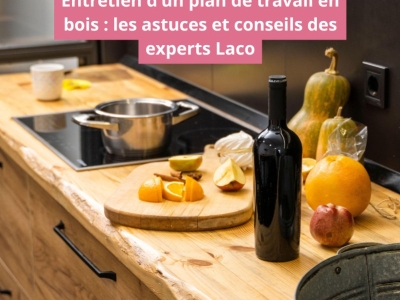 Entretien d’un plan de travail en bois : les astuces & conseils des experts Laco