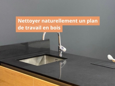 Nettoyer naturellement un plan de travail en bois