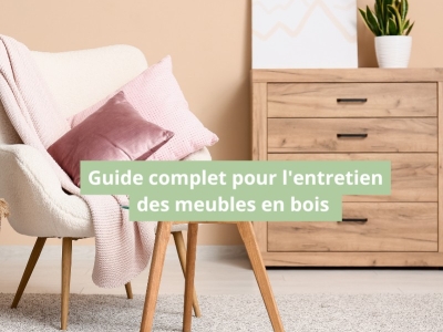 Guide complet pour l'entretien des meubles en bois