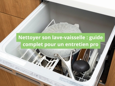 Nettoyer son lave-vaisselle