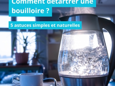 Comment détartrer une bouilloire ? 5 astuces simples et naturelles