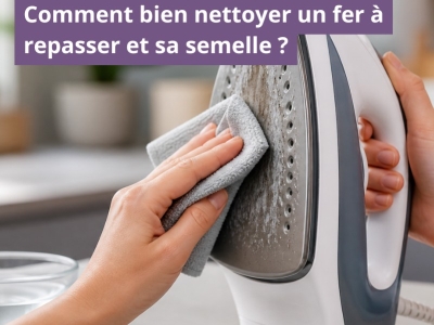 Comment bien nettoyer un fer à repasser et sa semelle ?