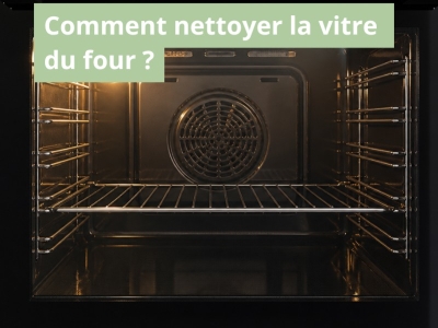 Comment nettoyer la vitre du four ?
