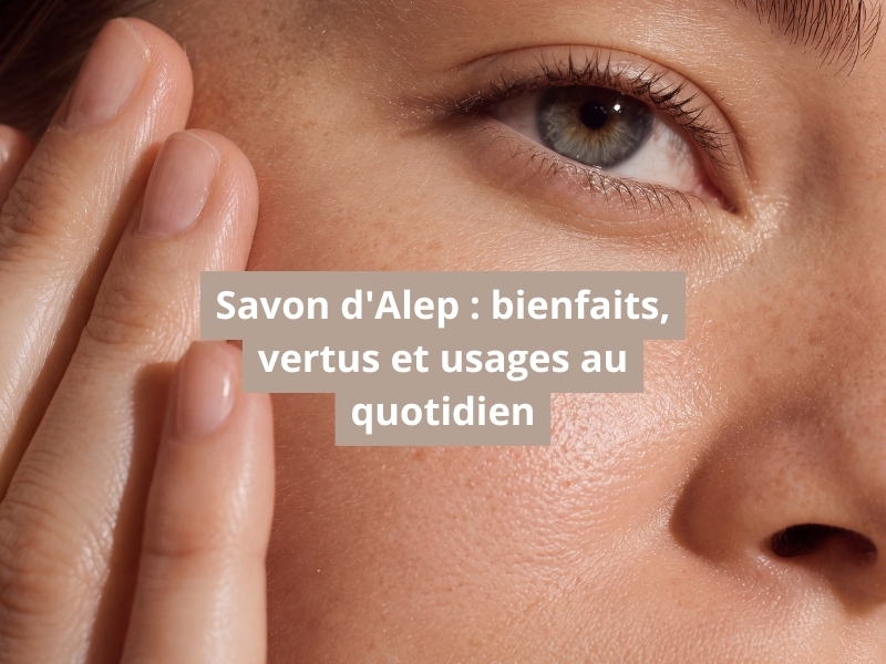Savon d'alep bienfaits