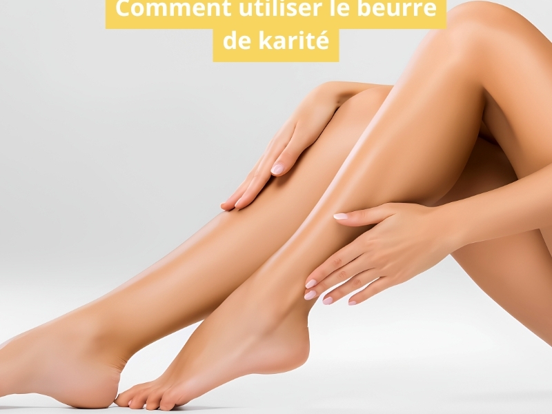 Comment utiliser le beurre de karité