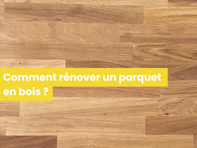 Comment rénover un parquet en bois ?