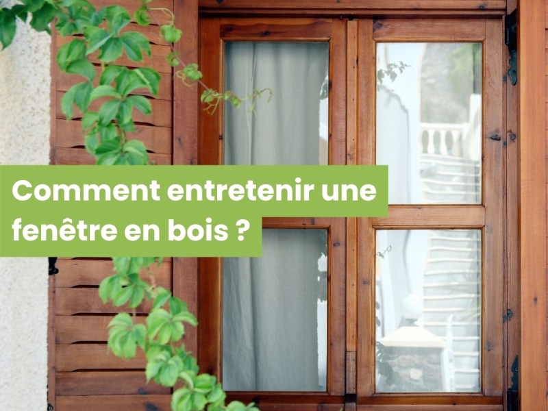 Comment entretenir une fenêtre en bois ?