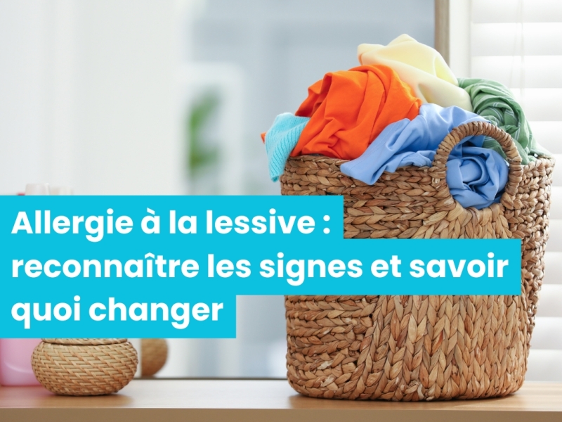 Allergie à la lessive : reconnaître les signes et savoir quoi changer