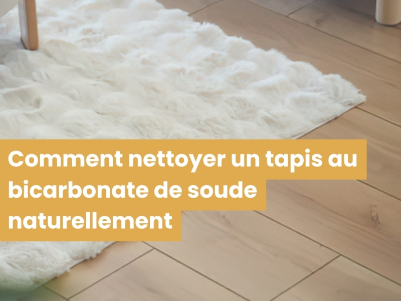 Comment nettoyer un tapis au bicarbonate de soude naturellement